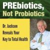 Prebiotics, Not Probiotics