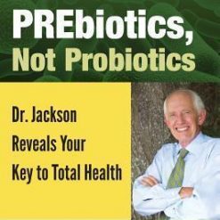 Prebiotics, Not Probiotics